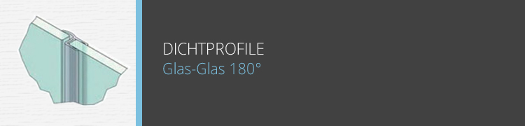 Dichtprofile Glas-Glas 180°